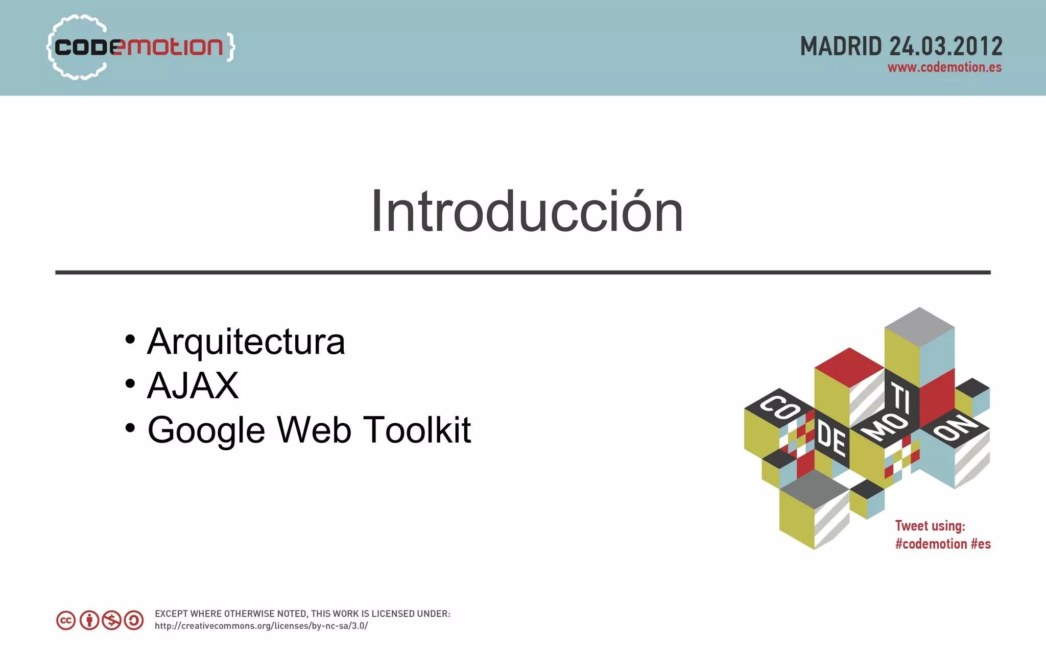 Introducción

• Arquitectura
• AJAX
• Google Web Toolkit
 