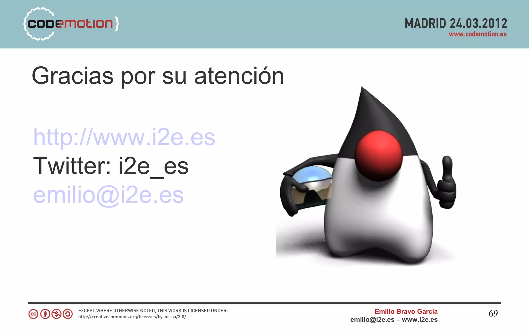 Gracias por su atención

http://www.i2e.es
Twitter: i2e_es
emilio@i2e.es



                                 Emilio Bravo Garcia   69
                          emilio@i2e.es – www.i2e.es
 