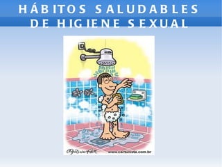 HÁBITOS SALUDABLES DE HIGIENE SEXUAL 