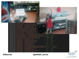 #HBsevilla @OWASP_Sevilla
 