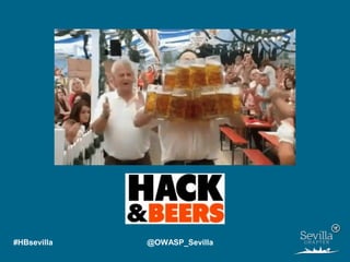 #HBsevilla @OWASP_Sevilla
 