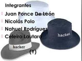 Integrantes
 Juan Ponce De León
 Nicolás Polo
 Nahuel Rodríguez
 Celeiro Lautaro
(Y)
 