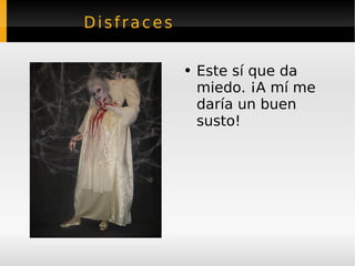 Disfraces Este sí que da miedo. ¡A mí me daría un buen susto! 