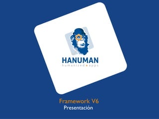 Framework V6
 Presentación
 