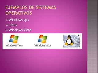  Windows sp3
 Linux
 Windows Vista
 