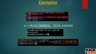 Ejemplos
ln –s RUTA_ORIGINAL RUTA_SYMLINK
 