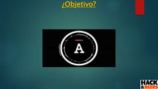 ¿Objetivo?
 