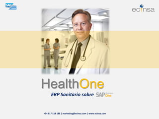 HealthOne
ERP Sanitario sobre

+34 917 158 188 | marketing@ecinsa.com | www.ecinsa.com

 