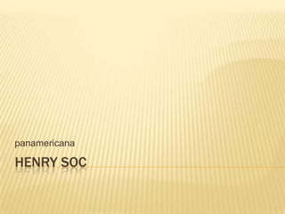 panamericana

HENRY SOC
 