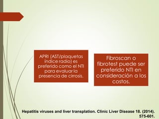 Hepatitis viruses and liver transplation. Clinic Liver Disease 18. (2014).
575-601.
 