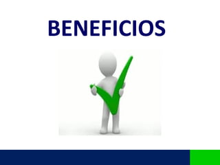 BENEFICIOS
 