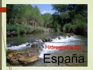 Hidrografía de
España
 