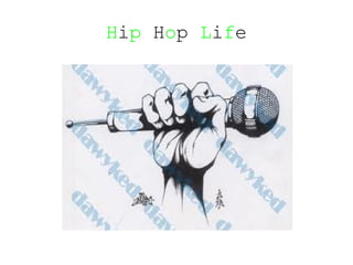 Hip Hop Life
 