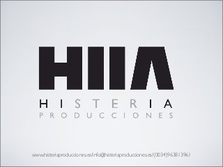 www.histeriaproducciones.es/info@histeriaproducciones.es/(0034)963813961
 