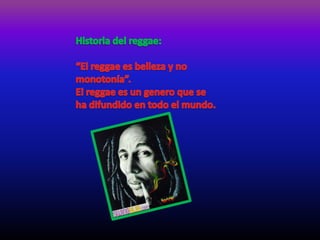 Historia del reggae: “El reggae es belleza y no monotonía”. El reggae es un genero que se ha difundido en todo el mundo. 