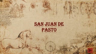 San Juan de
pasto
 