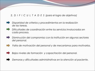 2. D I F I C U L T A D E S (para el logro de objetivos)
Disparidad de criterios y procedimientos en la realización
de las ...