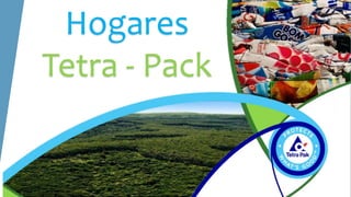 Hogares 
Tetra - Pack 
 