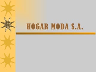 HOGAR MODA S.A.   