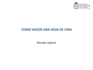 COMO HACER UNA HOJA DE VIDA Mundo Laboral 