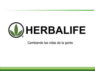Cambiando las vidas de la gente HERBALIFE 