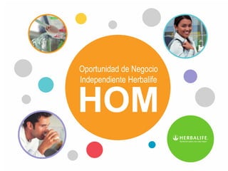 Oportunidad de Negocio
Independiente Herbalife
HOM
 