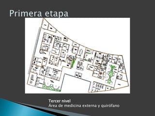 Tercer nivel
Área de medicina externa y quirófano
 