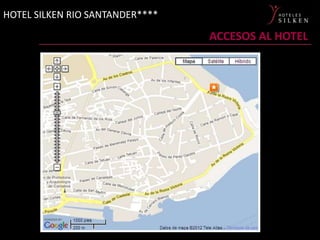 ACCESOS AL HOTEL
HOTEL SILKEN RIO SANTANDER****
 