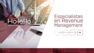 Especialistas
en Revenue
Management
hotel management solutions
 