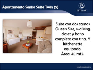 Suite con dos camas
Queen Size, walking
    closet y baño
completo con tina. Y
     kitchenette
      equipado.
   Área: 45 mt2.
 
