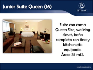 Suite con cama
Queen Size, walking
    closet, baño
completo con tina y
    kitchenette
     equipado.
   Área: 35 mt2.
 