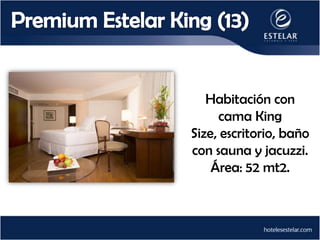Habitación con
     cama King
Size, escritorio, baño
con sauna y jacuzzi.
    Área: 52 mt2.
 