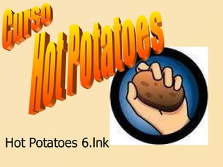 Hot Potatoes Curso 