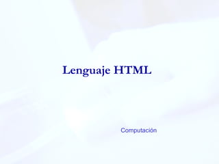 Lenguaje   HTML Computación 