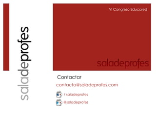 VI Congreso Educared




Contactar
contacto@saladeprofes.com

   / saladeprofes

  @saladeprofes
 