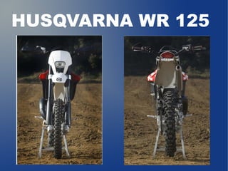 HUSQVARNA WR 125
 