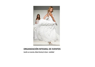 ORGANIZACIÓN INTEGRAL DE EVENTOS
Sueñe un evento, Ibiza Eventy lo hace realidad
 