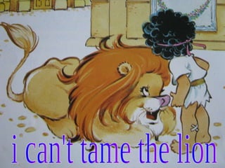 i can't tame the lion 