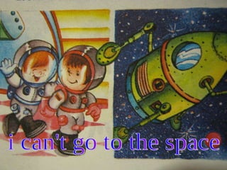 i can't go to the space 