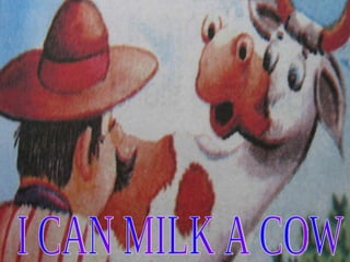 I CAN MILK A COW 