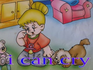 i can cry  