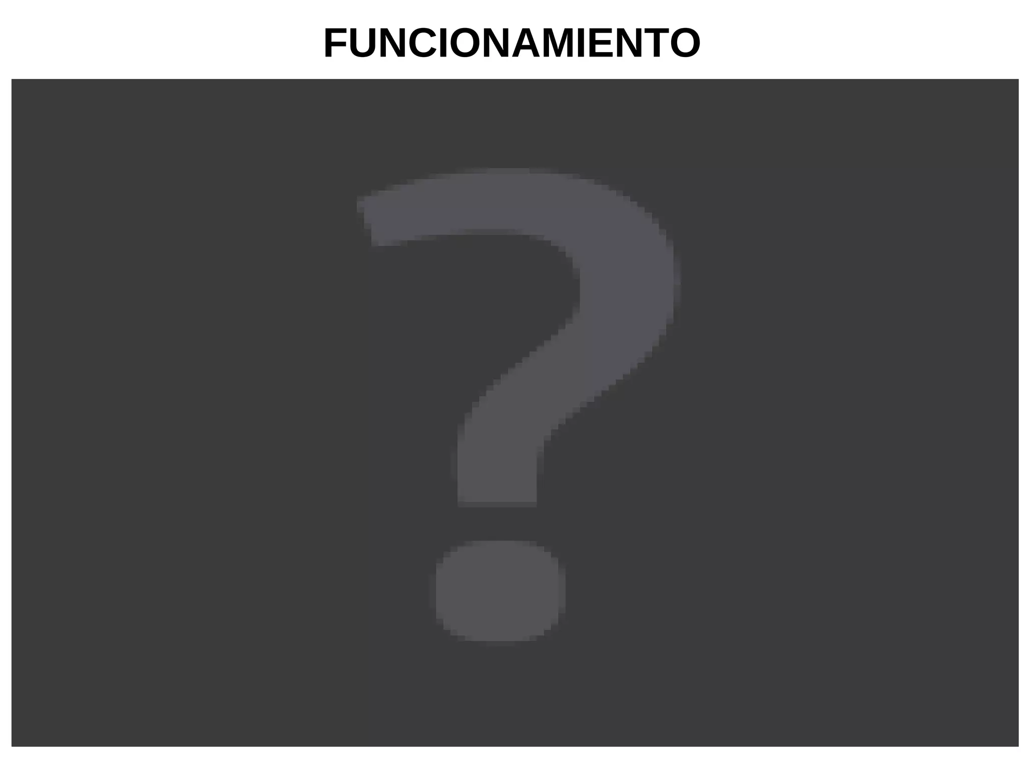 FUNCIONAMIENTO
 