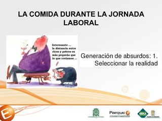 LA COMIDA DURANTE LA JORNADA
LABORAL
 