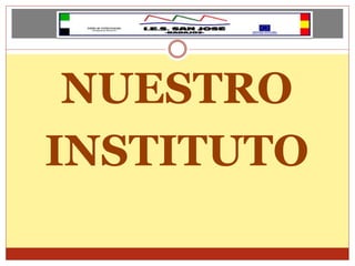 NUESTRO
INSTITUTO
 