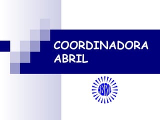 COORDINADORA
ABRIL
 