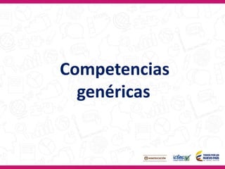 Competencias
genéricas
 