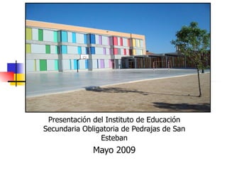 Presentación del Instituto de Educación Secundaria Obligatoria de Pedrajas de San Esteban Mayo 2009 