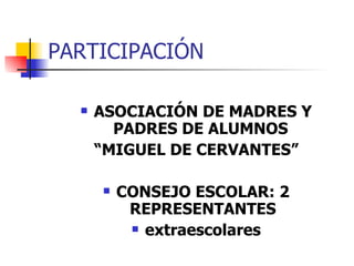 PARTICIPACIÓN ASOCIACIÓN DE MADRES Y PADRES DE ALUMNOS  “ MIGUEL DE CERVANTES” CONSEJO ESCOLAR: 2 REPRESENTANTES extraescolares 