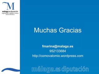 Muchas Gracias [email_address] 952133684 http://comovalomio.wordpress.com 