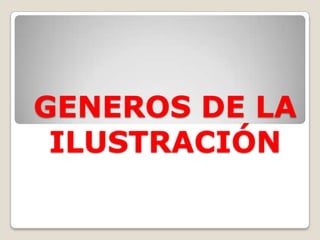 GENEROS DE LA ILUSTRACIÓN